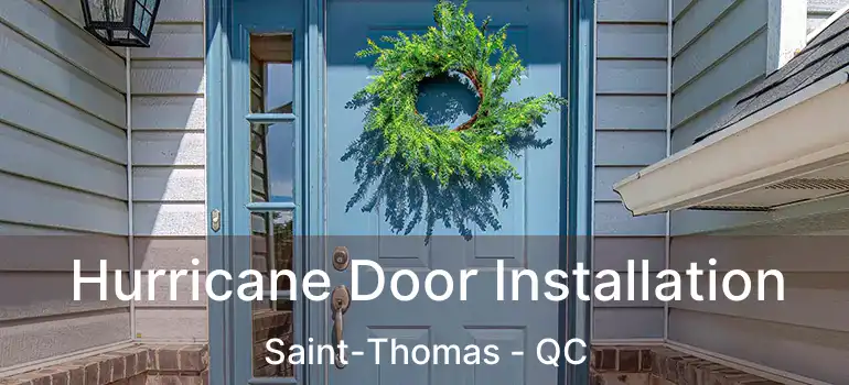  Hurricane Door Installation Saint-Thomas - QC