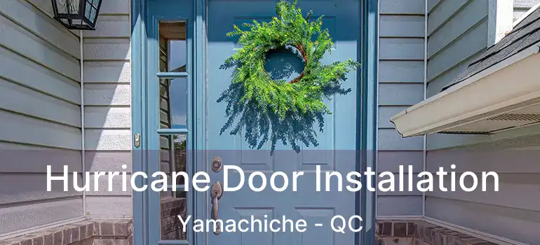  Hurricane Door Installation Yamachiche - QC
