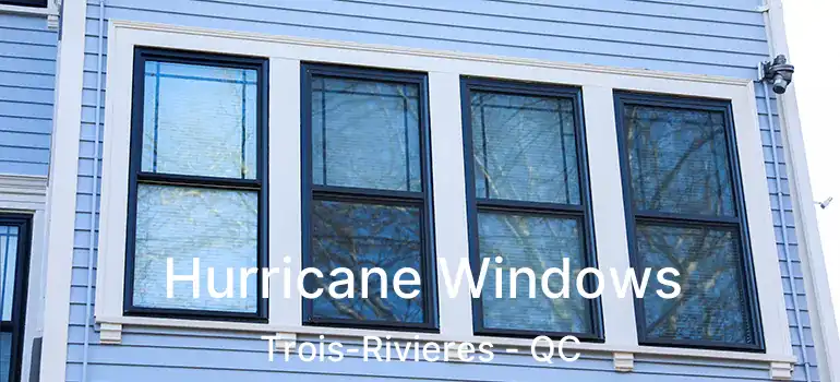  Hurricane Windows Trois-Rivieres - QC