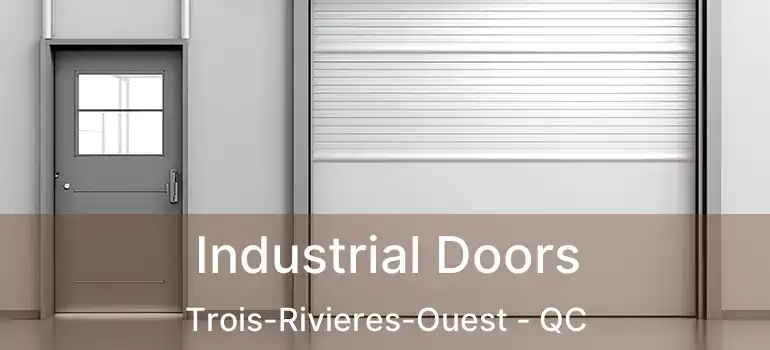  Industrial Doors Trois-Rivieres-Ouest - QC