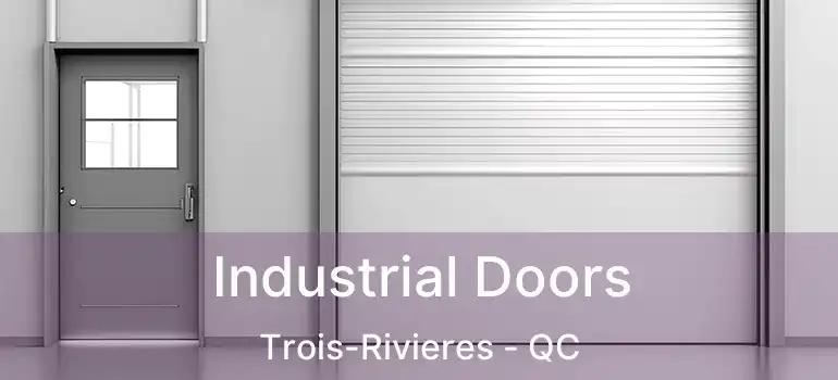 Industrial Doors Trois-Rivieres - QC