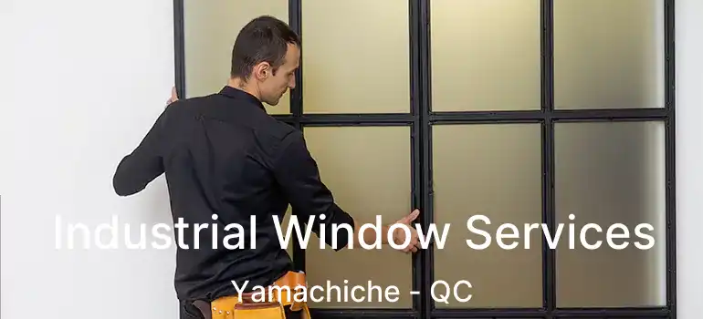  Industrial Window Services Yamachiche - QC