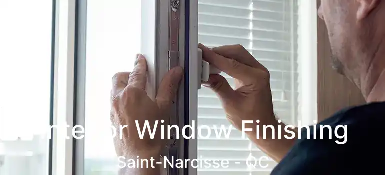  Interior Window Finishing Saint-Narcisse - QC