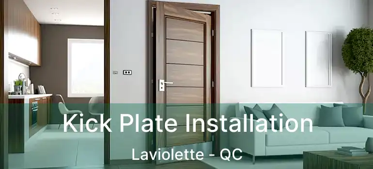  Kick Plate Installation Laviolette - QC