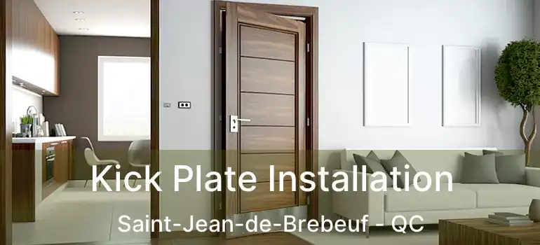  Kick Plate Installation Saint-Jean-de-Brebeuf - QC