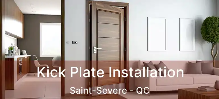  Kick Plate Installation Saint-Severe - QC