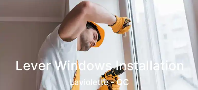  Lever Windows Installation Laviolette - QC