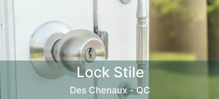  Lock Stile Des Chenaux - QC