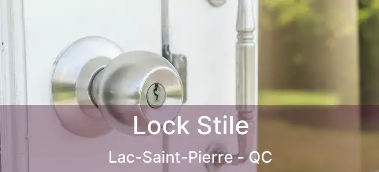  Lock Stile Lac-Saint-Pierre - QC