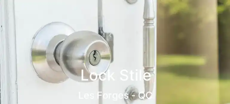  Lock Stile Les Forges - QC