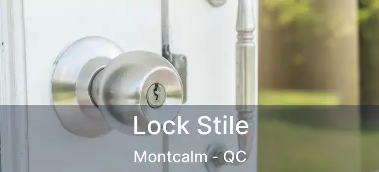  Lock Stile Montcalm - QC