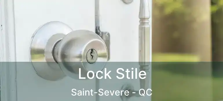  Lock Stile Saint-Severe - QC