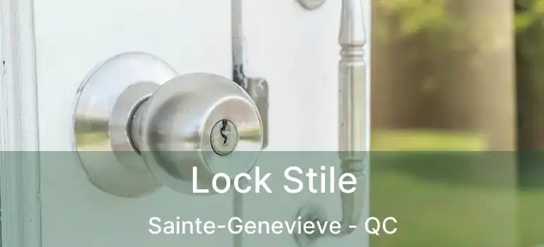  Lock Stile Sainte-Genevieve - QC