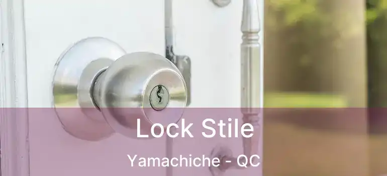  Lock Stile Yamachiche - QC