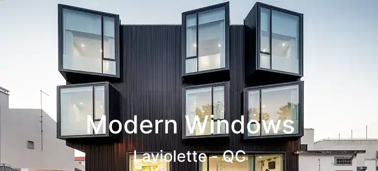  Modern Windows Laviolette - QC