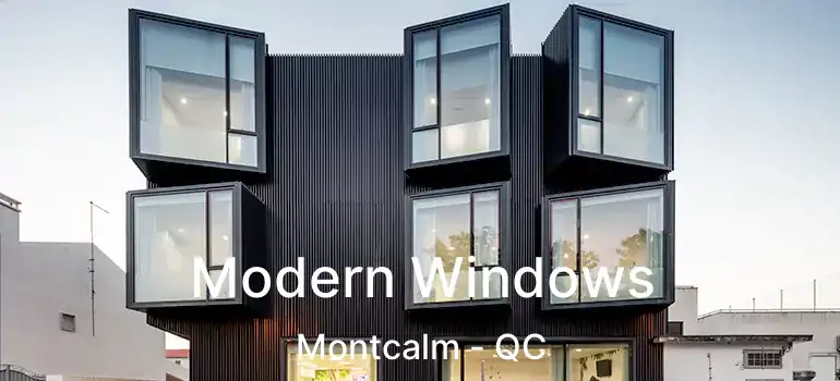  Modern Windows Montcalm - QC
