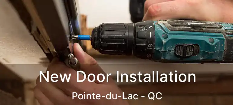  New Door Installation Pointe-du-Lac - QC