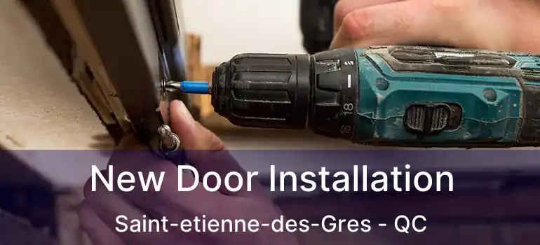  New Door Installation Saint-etienne-des-Gres - QC
