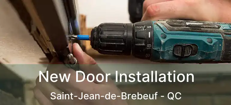  New Door Installation Saint-Jean-de-Brebeuf - QC