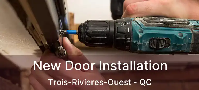 New Door Installation Trois-Rivieres-Ouest - QC