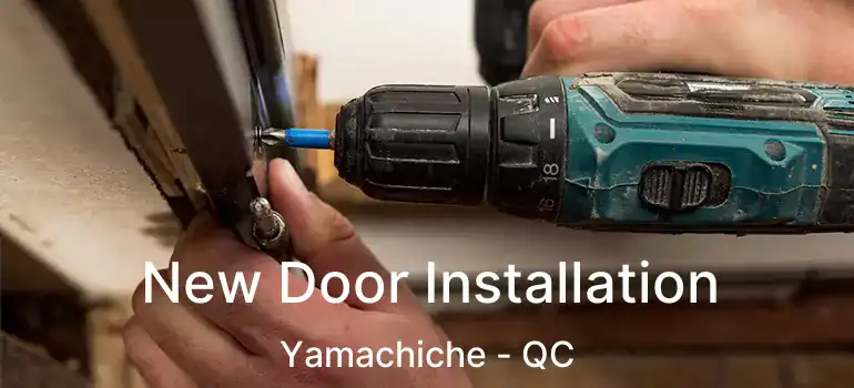  New Door Installation Yamachiche - QC