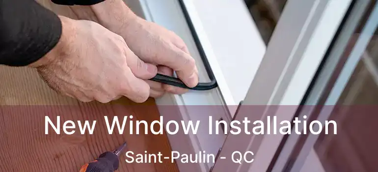  New Window Installation Saint-Paulin - QC