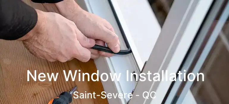  New Window Installation Saint-Severe - QC