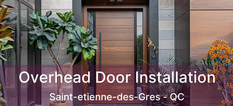  Overhead Door Installation Saint-etienne-des-Gres - QC