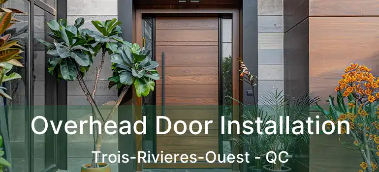  Overhead Door Installation Trois-Rivieres-Ouest - QC