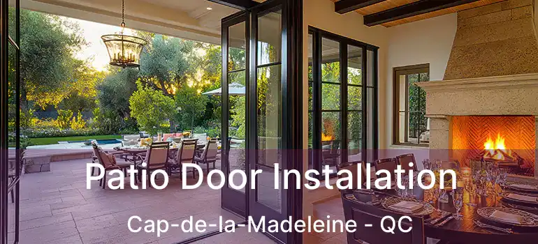  Patio Door Installation Cap-de-la-Madeleine - QC