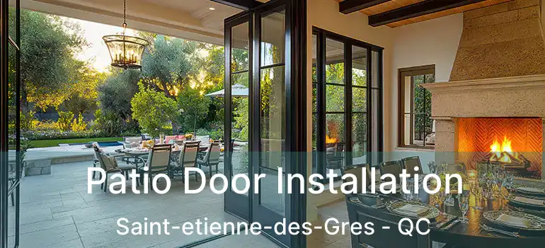  Patio Door Installation Saint-etienne-des-Gres - QC