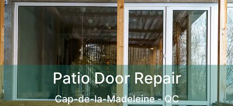  Patio Door Repair Cap-de-la-Madeleine - QC