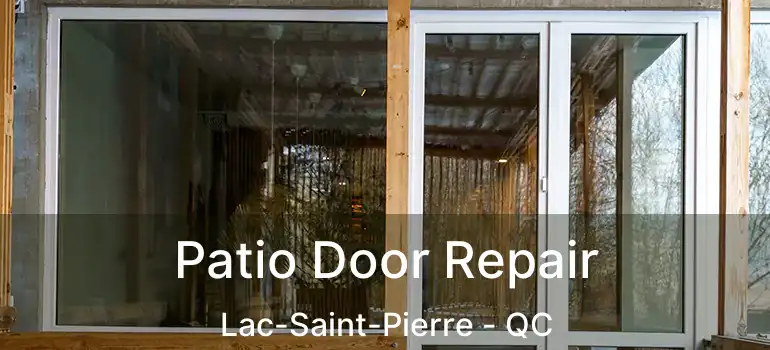  Patio Door Repair Lac-Saint-Pierre - QC