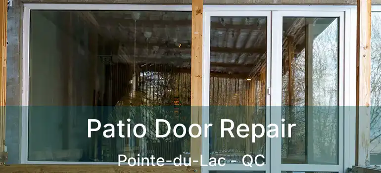  Patio Door Repair Pointe-du-Lac - QC