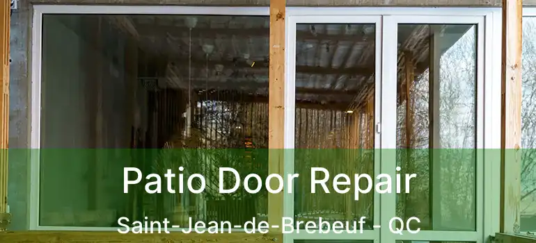  Patio Door Repair Saint-Jean-de-Brebeuf - QC