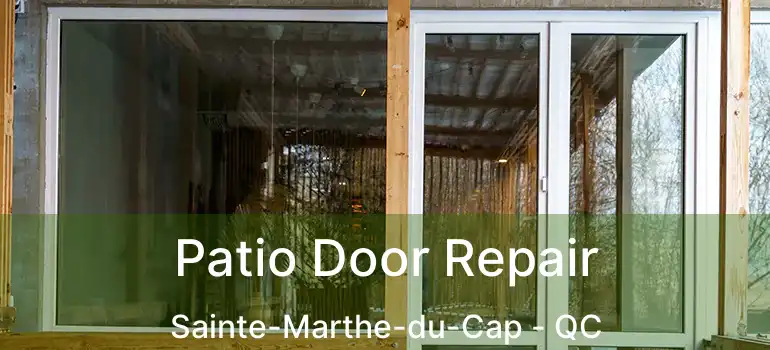  Patio Door Repair Sainte-Marthe-du-Cap - QC