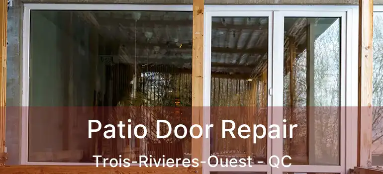  Patio Door Repair Trois-Rivieres-Ouest - QC