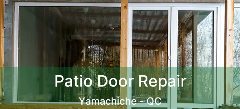  Patio Door Repair Yamachiche - QC