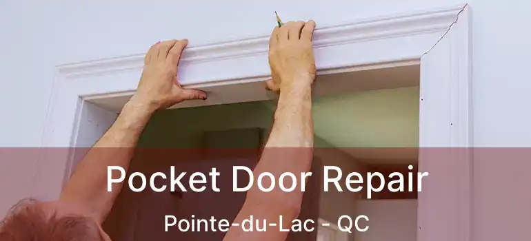 Pocket Door Repair Pointe-du-Lac - QC