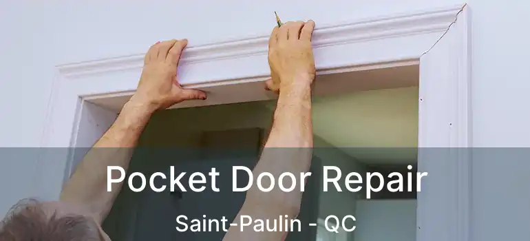  Pocket Door Repair Saint-Paulin - QC