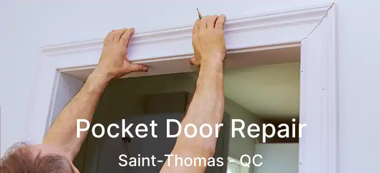  Pocket Door Repair Saint-Thomas - QC