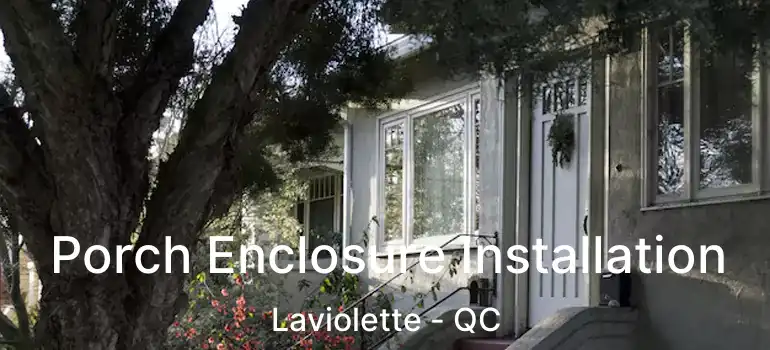  Porch Enclosure Installation Laviolette - QC