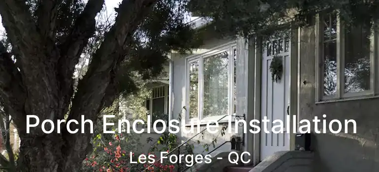  Porch Enclosure Installation Les Forges - QC