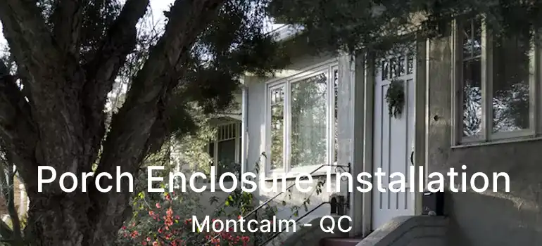  Porch Enclosure Installation Montcalm - QC