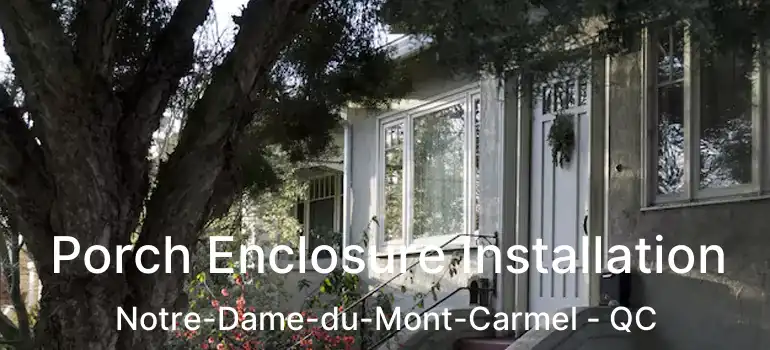  Porch Enclosure Installation Notre-Dame-du-Mont-Carmel - QC