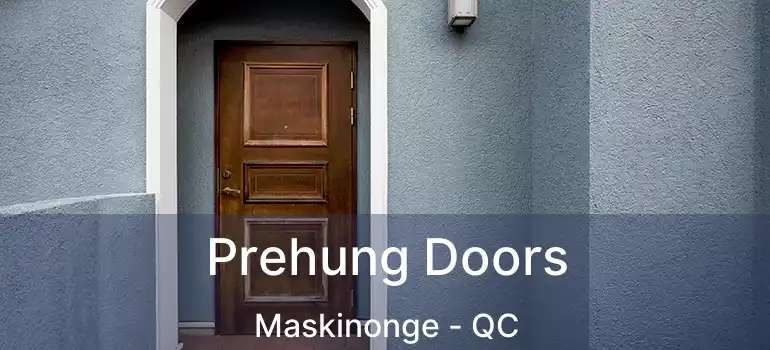  Prehung Doors Maskinonge - QC