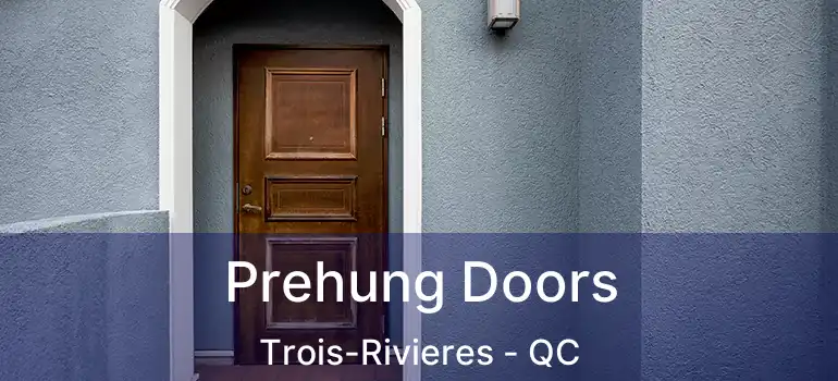  Prehung Doors Trois-Rivieres - QC