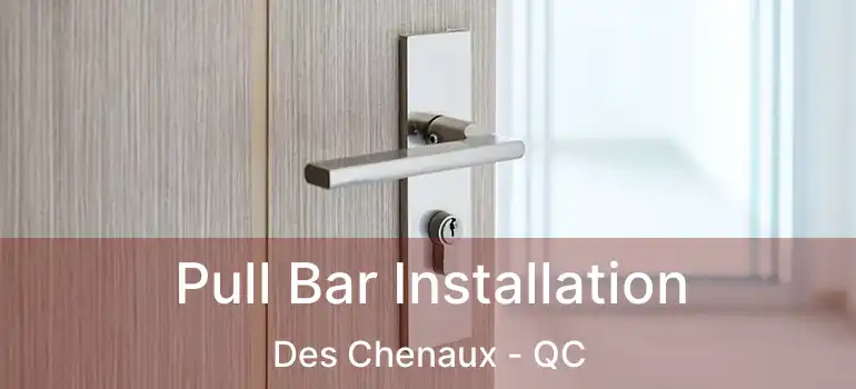  Pull Bar Installation Des Chenaux - QC
