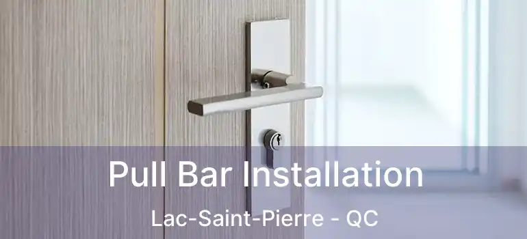  Pull Bar Installation Lac-Saint-Pierre - QC