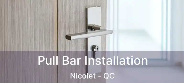  Pull Bar Installation Nicolet - QC